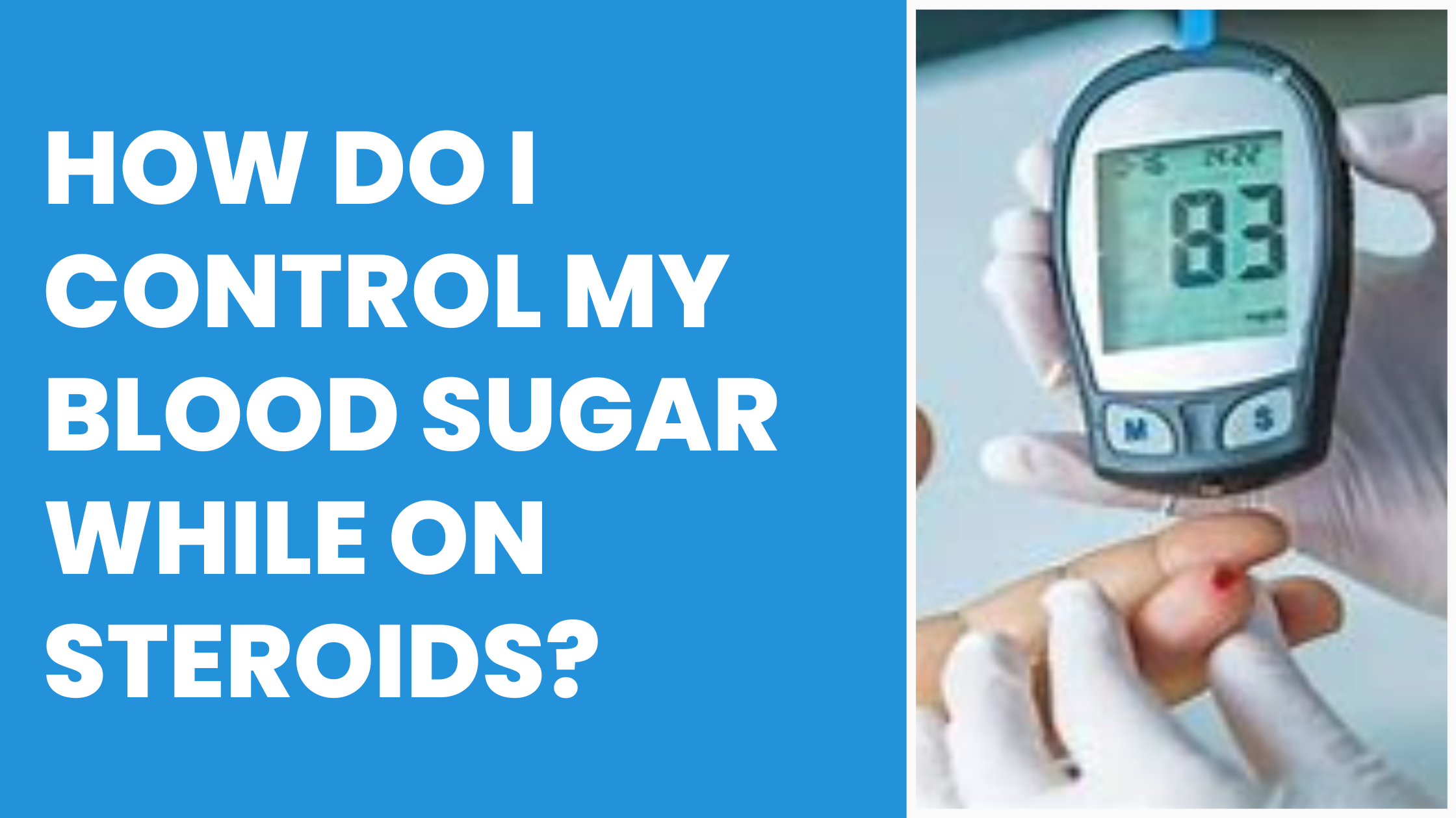 How do I control my blood sugar while on steroids?