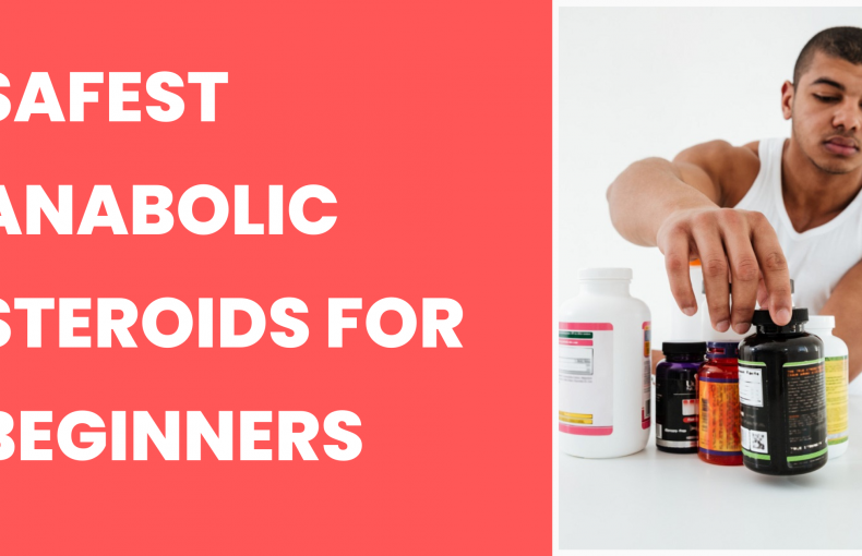Safest Anabolic Steroids for Beginners