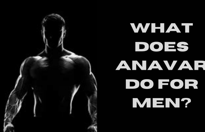 What Does Anavar Do for Men?