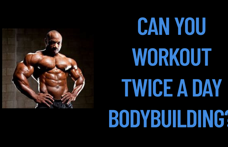 Can You Work out Twice a Day Bodybuilding?