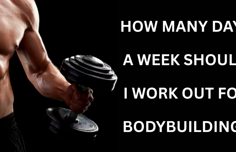 How Many Days a Week Should I Work Out for Bodybuilding?