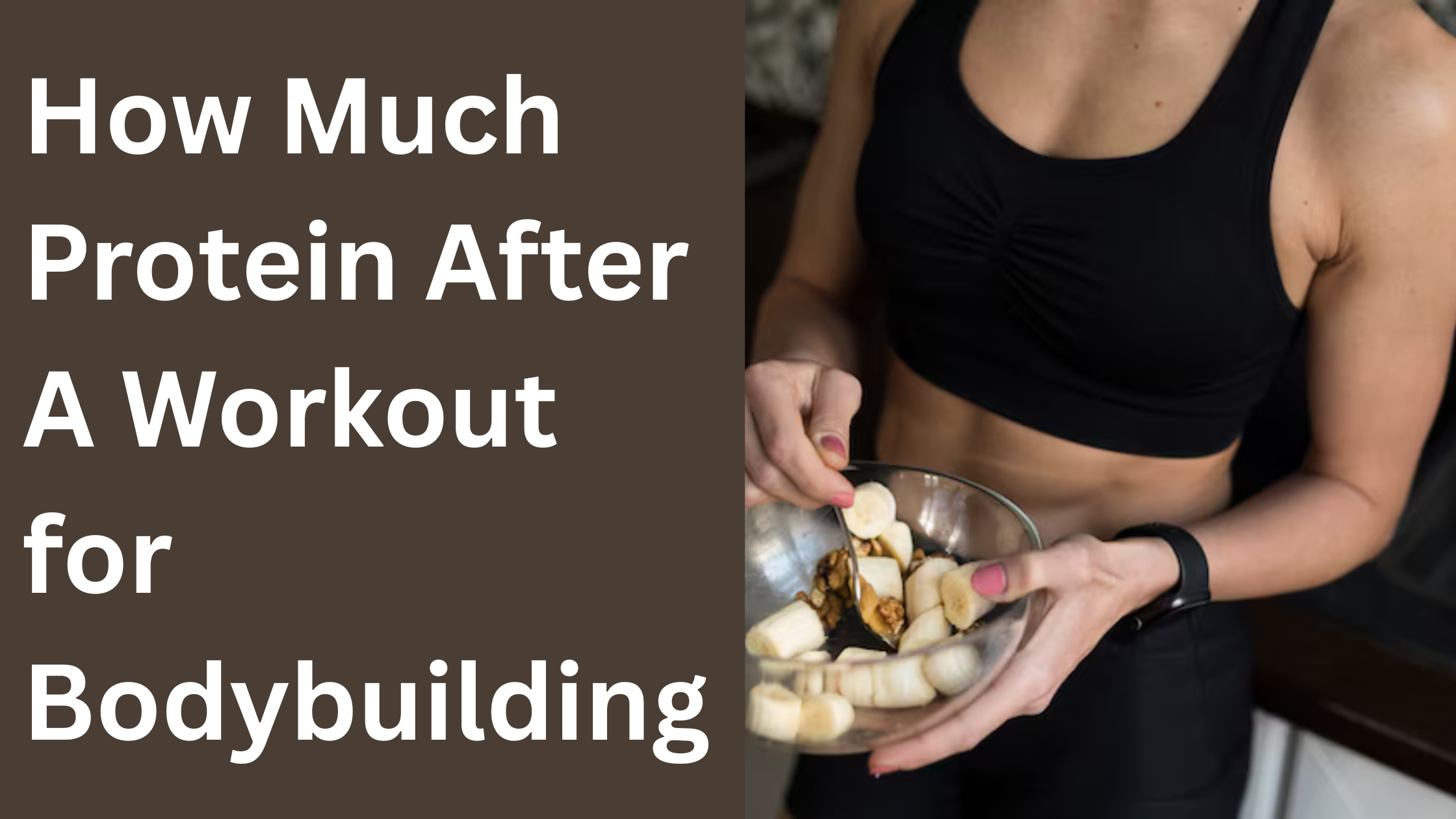 How Much Protein After A Workout for Bodybuilding
