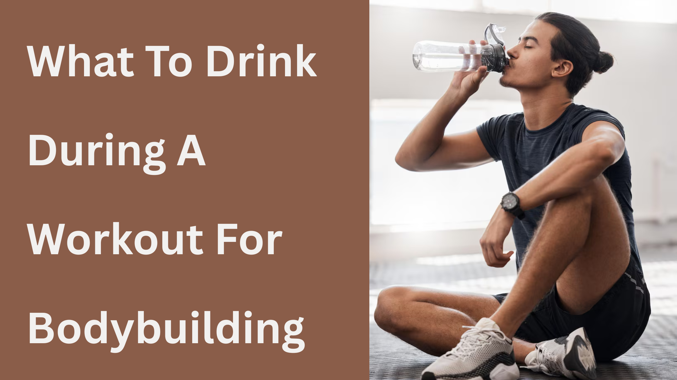 What To Drink During A Workout For Bodybuilding