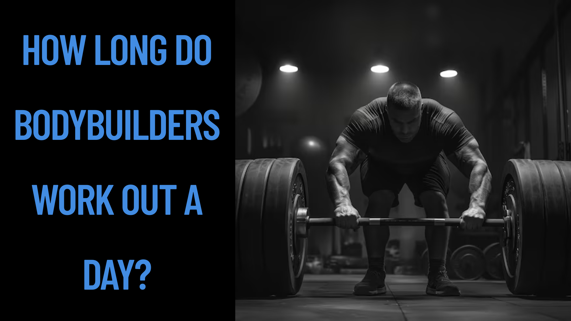 How Long Do Bodybuilders Work Out a Day?