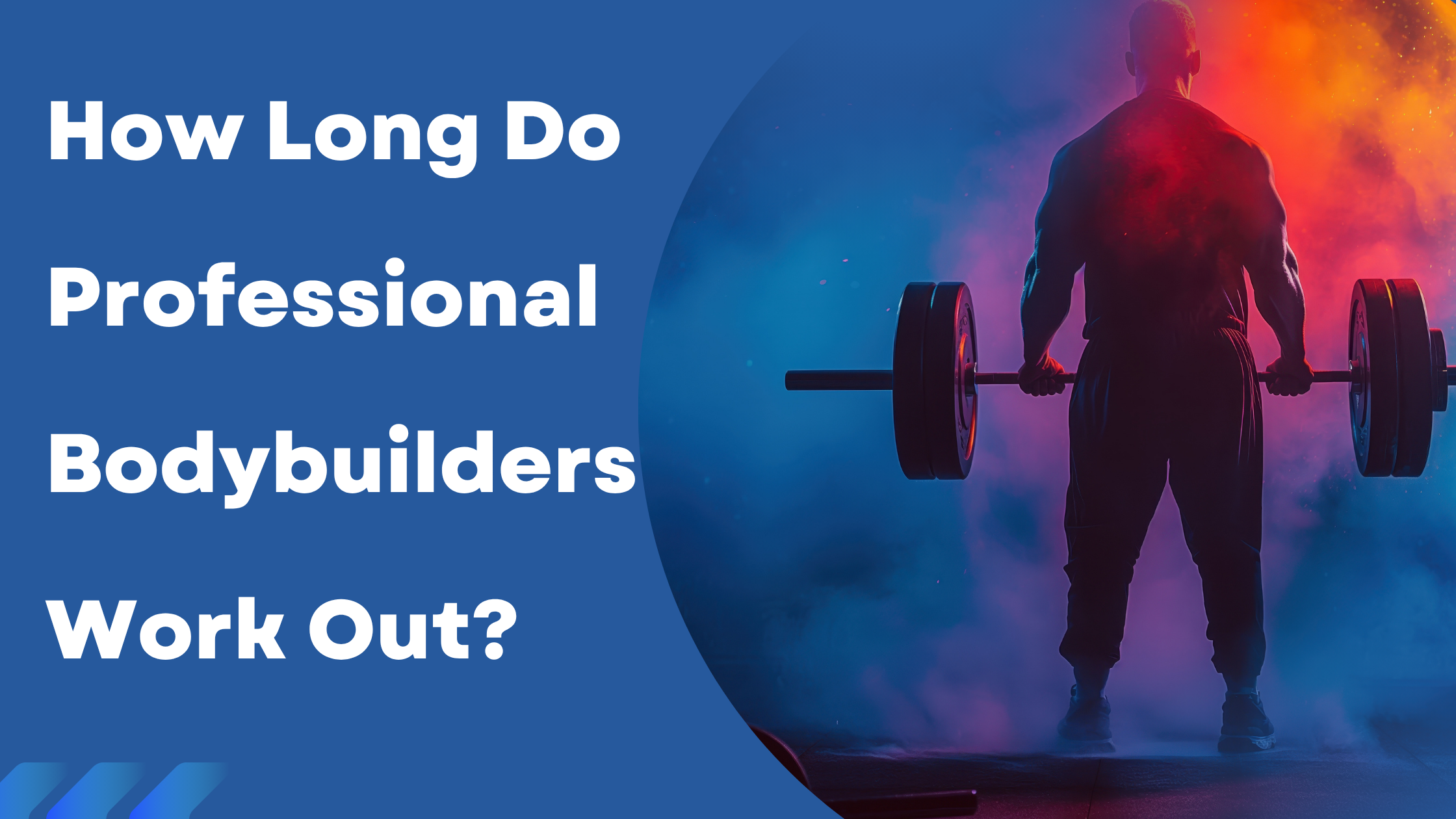 How Long Do Professional Bodybuilders Work Out?