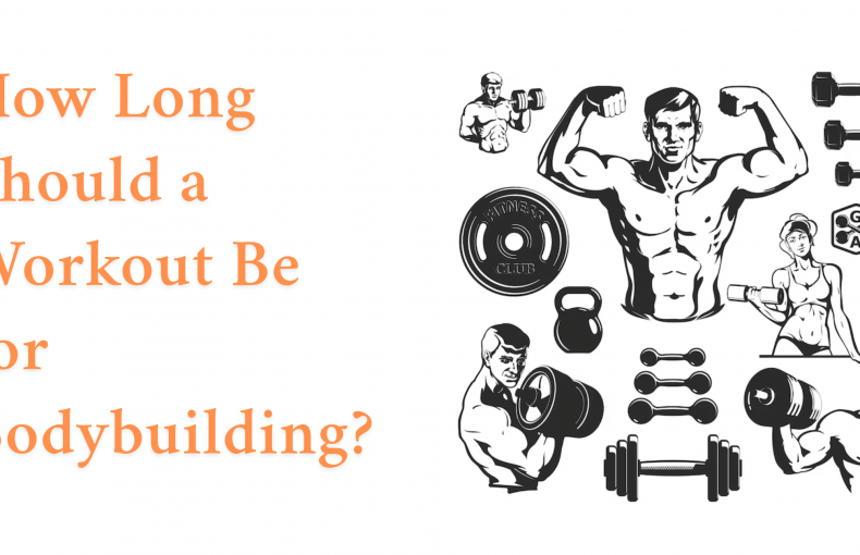 How Long Should a Workout Be for Bodybuilding?