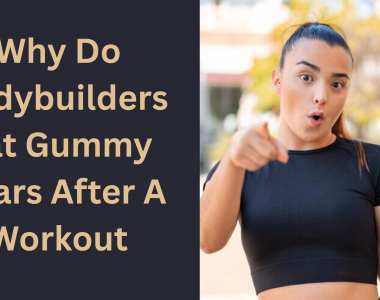 Why Do Bodybuilders Eat Gummy Bears After A Workout