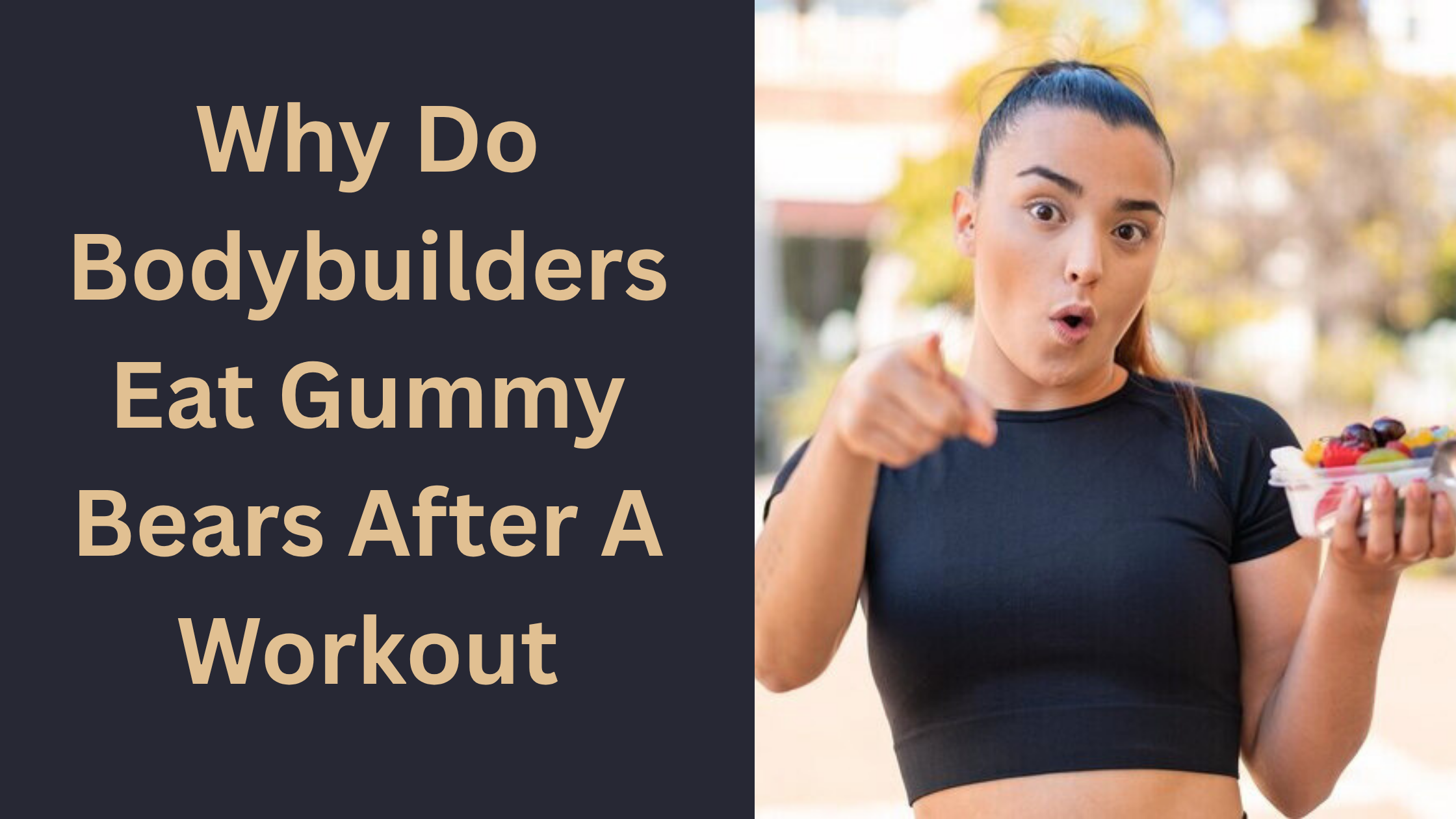Why Do Bodybuilders Eat Gummy Bears After A Workout