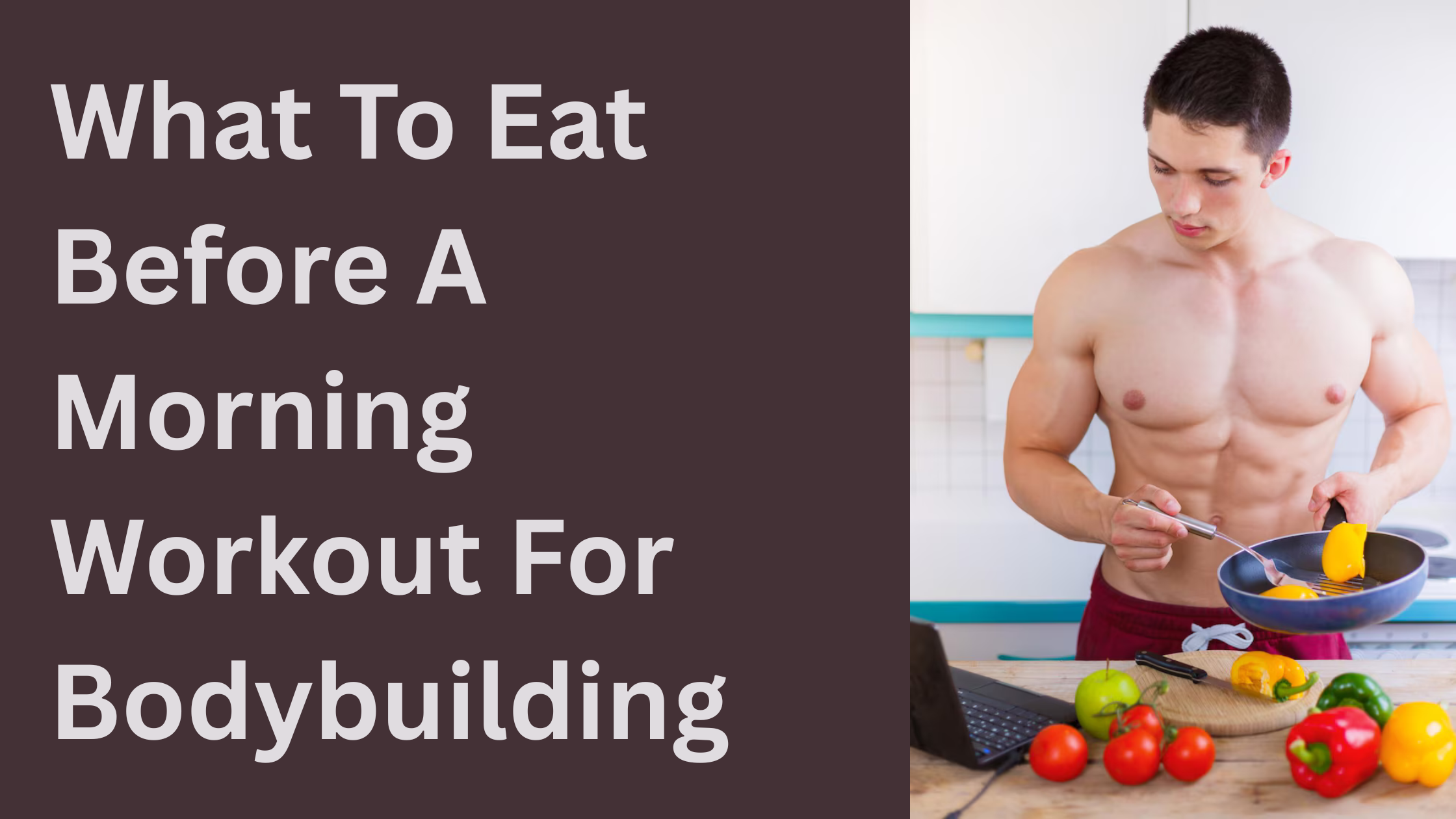 What To Eat Before A Morning Workout For Bodybuilding